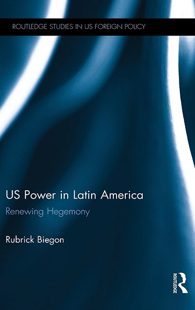 US Power Latin America: Renewing Hegemony