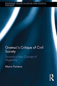 Gramsci's Critique of Civil Society: Towards a New Concept Hegemony