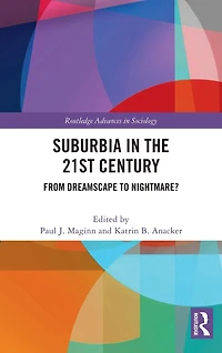 Suburbia the 21st Century: From Dreamscape to Nightmare?