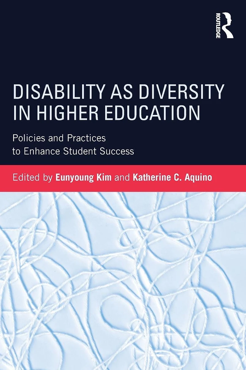 Disability as Diversity Higher Education: Policies and Practices to Enhance Student Success