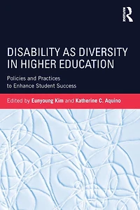 Disability as Diversity Higher Education: Policies and Practices to Enhance Student Success
