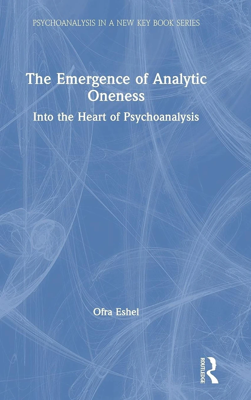 the Emergence of Analytic Oneness: Into Heart Psychoanalysis