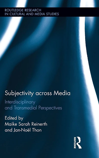 Subjectivity across Media: Interdisciplinary and Transmedial Perspectives