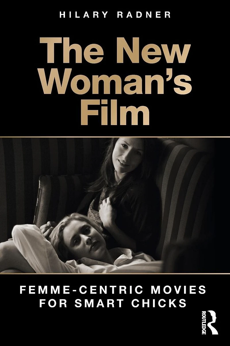 The New Woman's Film: Femme-centric Movies for Smart Chicks