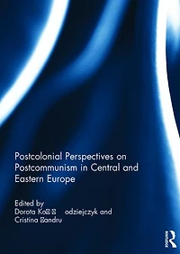 Postcolonial Perspectives on Postcommunism Central and Eastern Europe