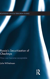 Russia's Securitization of Chechnya: How War Became Acceptable