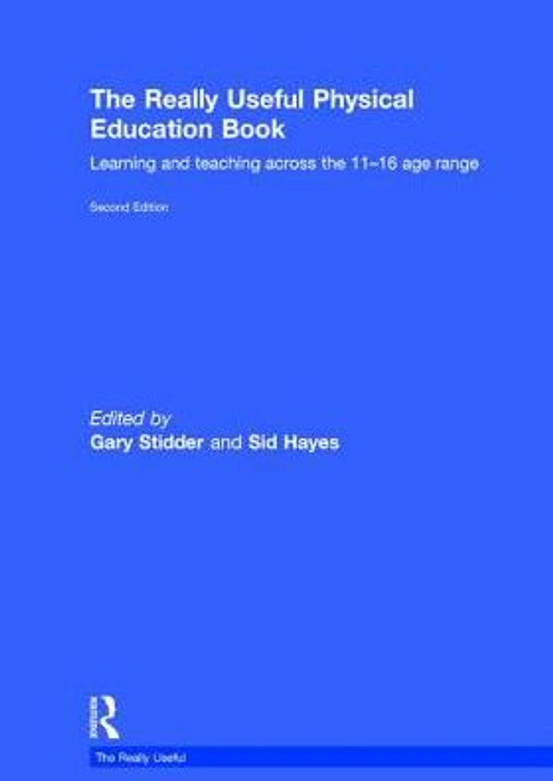 the Really Useful Physical Education Book: Learning and teaching across 11-16 age range