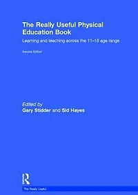 the Really Useful Physical Education Book: Learning and teaching across 11-16 age range