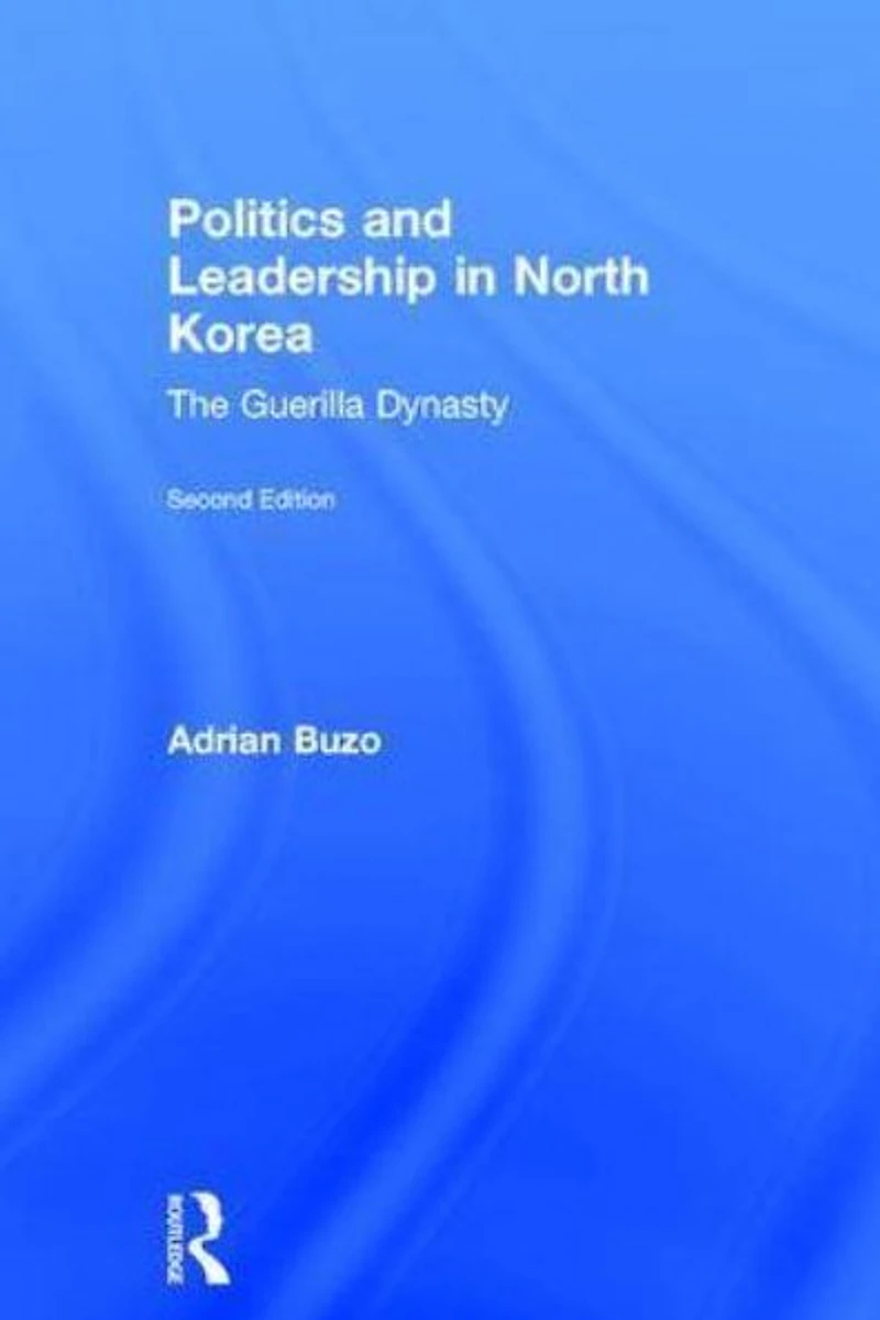 Politics and Leadership North Korea: The Guerilla Dynasty