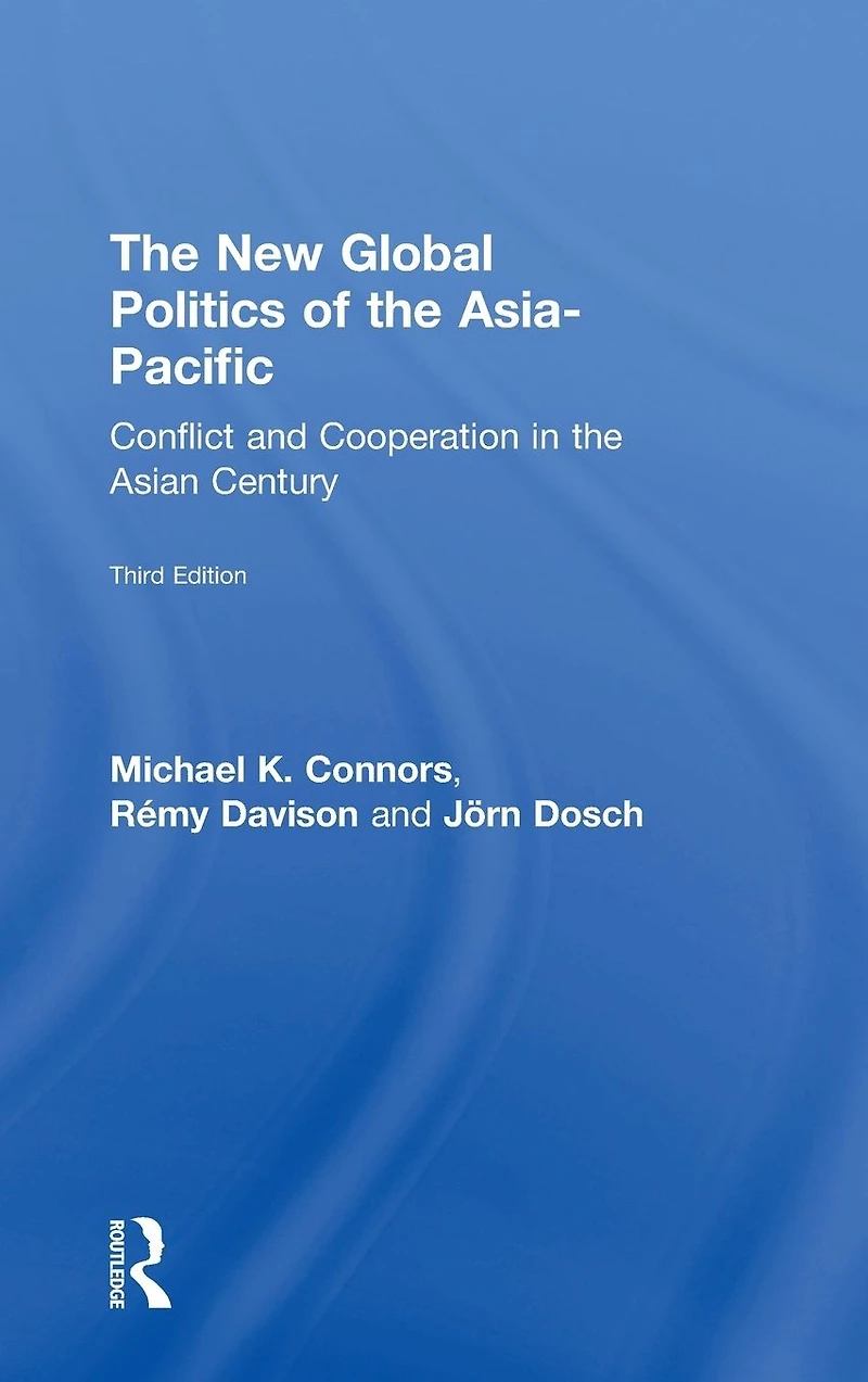the New Global Politics of Asia-Pacific: Conflict and Cooperation Asian Century