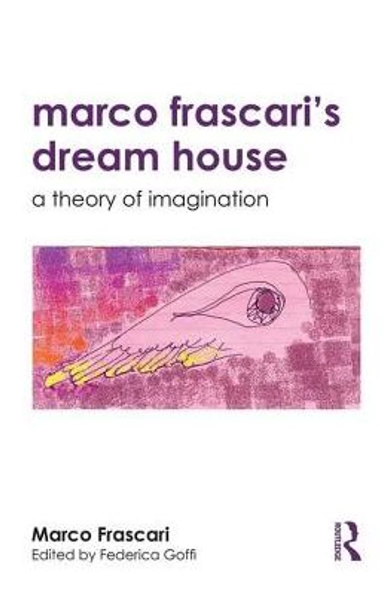 Marco Frascari's Dream House: A Theory of Imagination