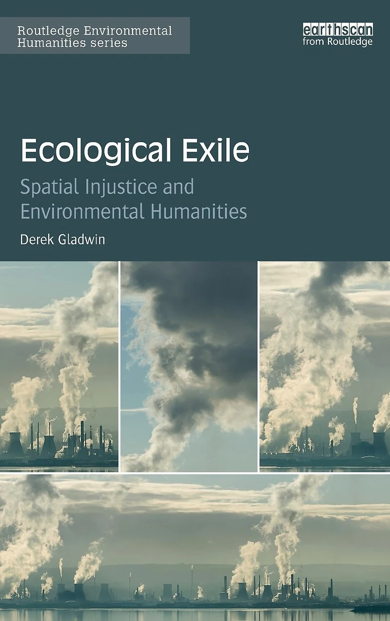 Ecological Exile: Spatial Injustice and Environmental Humanities