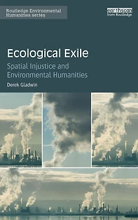 Ecological Exile: Spatial Injustice and Environmental Humanities