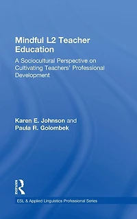 Mindful L2 Teacher Education: A Sociocultural Perspective on Cultivating Teachers' Professional Development