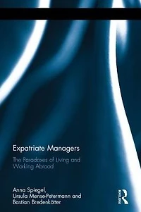 Expatriate Managers: The Paradoxes of Living and Working Abroad
