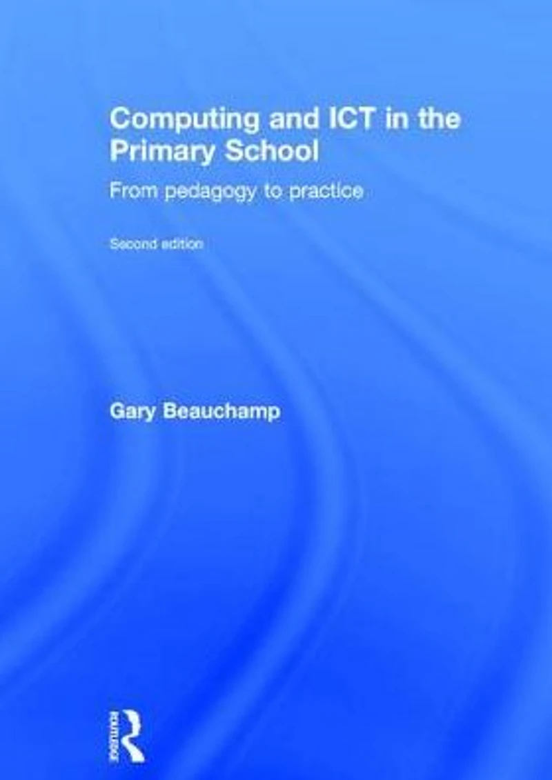 Computing and ICT the Primary School: From pedagogy to practice