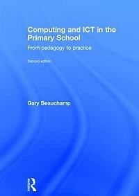 Computing and ICT the Primary School: From pedagogy to practice
