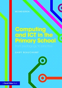 Computing and ICT the Primary School: From pedagogy to practice
