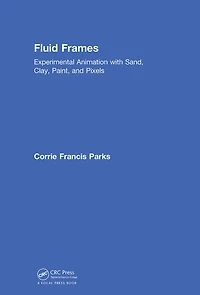 Fluid Frames: Experimental Animation with Sand, Clay, Paint, and Pixels