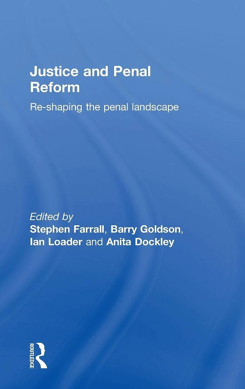 Justice and Penal Reform: Re-shaping the Landscape
