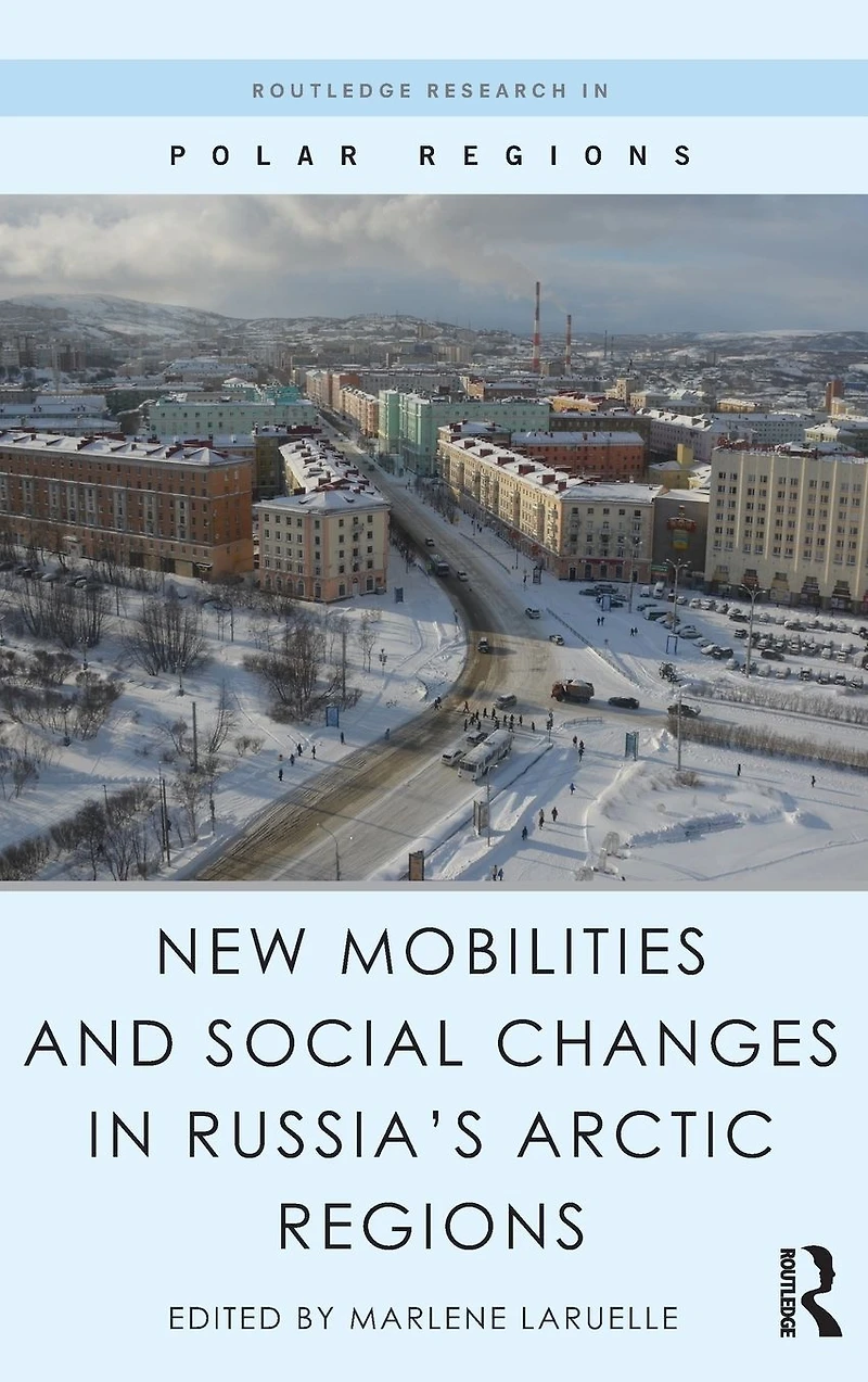 New Mobilities and Social Changes Russia's Arctic Regions