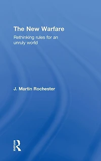 The New Warfare: Rethinking Rules for an Unruly World