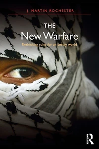 The New Warfare: Rethinking Rules for an Unruly World