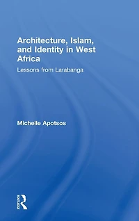 Architecture, Islam, and Identity West Africa: Lessons from Larabanga