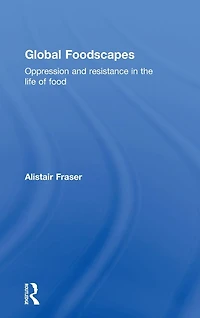 Global Foodscapes: Oppression and resistance the life of food