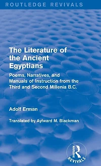 the Literature of Ancient Egyptians: Poems, Narratives, and Manuals Instruction from Third Second Millenia B.C.