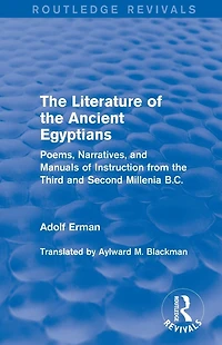 the Literature of Ancient Egyptians: Poems, Narratives, and Manuals Instruction from Third Second Millenia B.C.