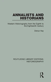 Annalists and Historians: Western Historiography from the VIIIth to XVIIIth Century