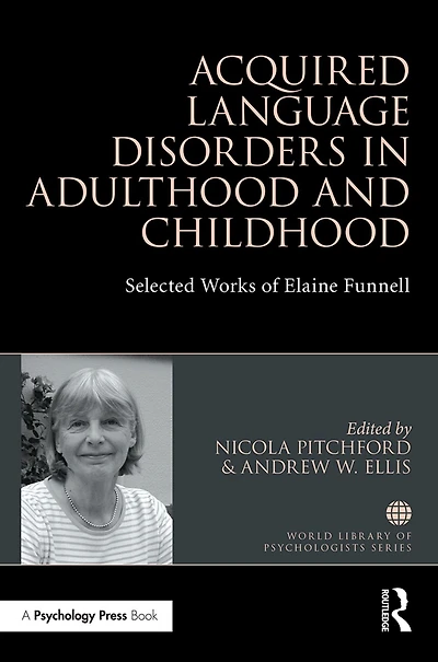Acquired Language Disorders Adulthood and Childhood: Selected Works of Elaine Funnell