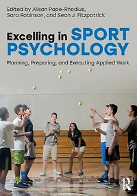 Excelling Sport Psychology: Planning, Preparing, and Executing Applied Work