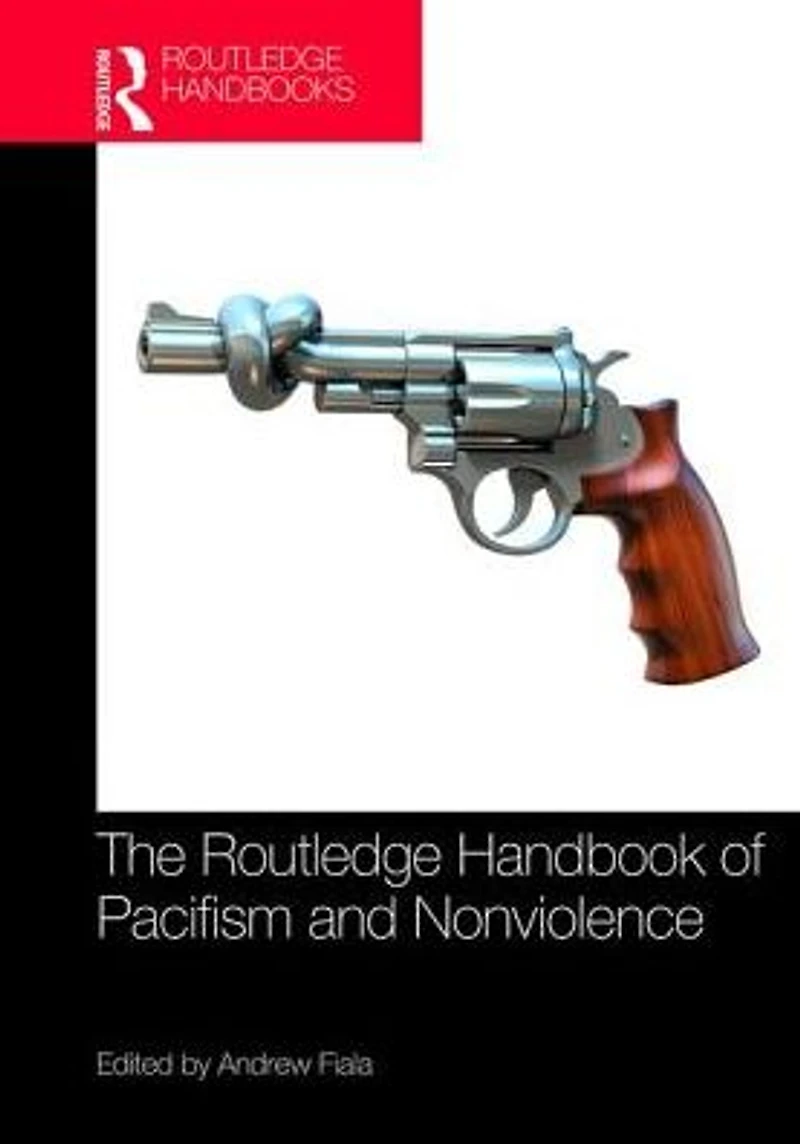 The Routledge Handbook of Pacifism and Nonviolence