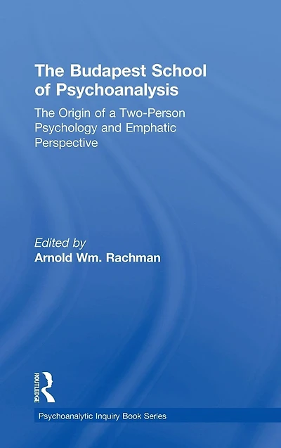 The Budapest School of Psychoanalysis: Origin a Two-Person Psychology and Emphatic Perspective