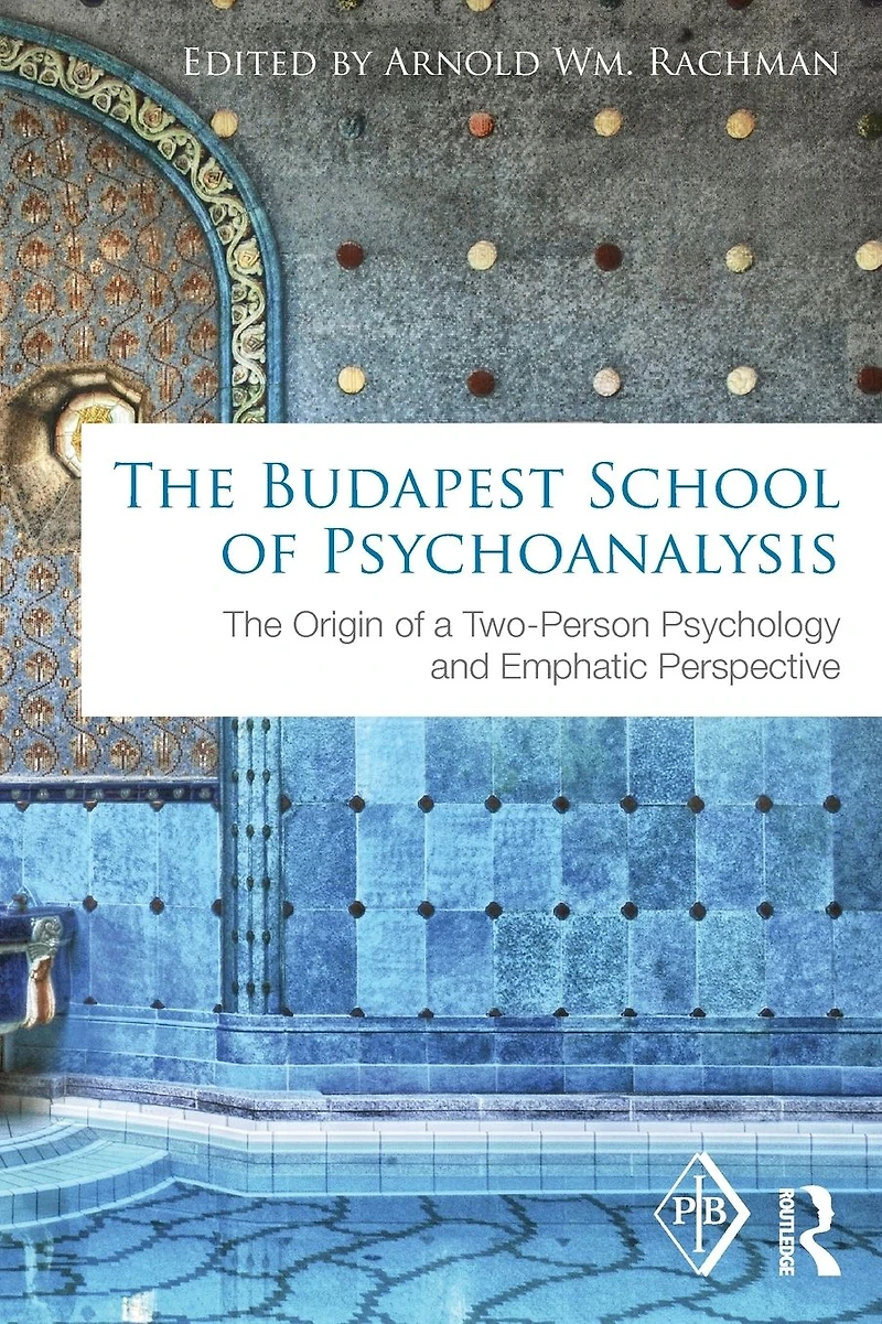 The Budapest School of Psychoanalysis: Origin a Two-Person Psychology and Emphatic Perspective