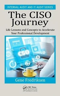 The CISO Journey: Life Lessons and Concepts to Accelerate Your Professional Development