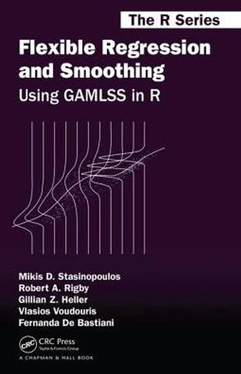 Flexible Regression and Smoothing: Using GAMLSS R