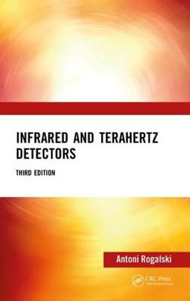 Infrared and Terahertz Detectors, Third Edition