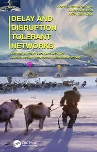 Delay and Disruption Tolerant Networks: Interplanetary Earth-Bound -- Architecture, Protocols, Applications