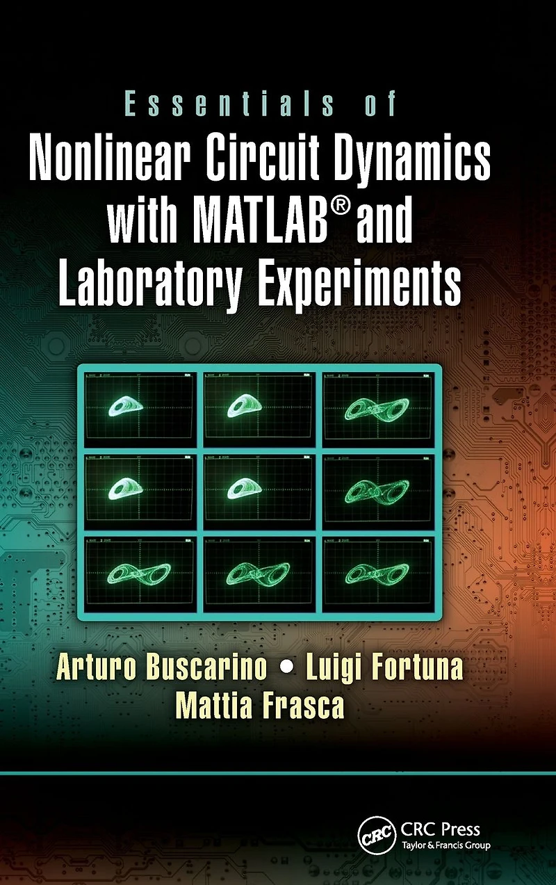 Essentials of Nonlinear Circuit Dynamics with MATLAB® and Laboratory Experiments