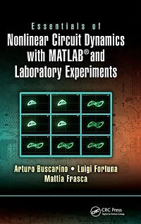Essentials of Nonlinear Circuit Dynamics with MATLAB® and Laboratory Experiments