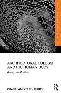 Architectural Colossi and the Human Body: Buildings Metaphors