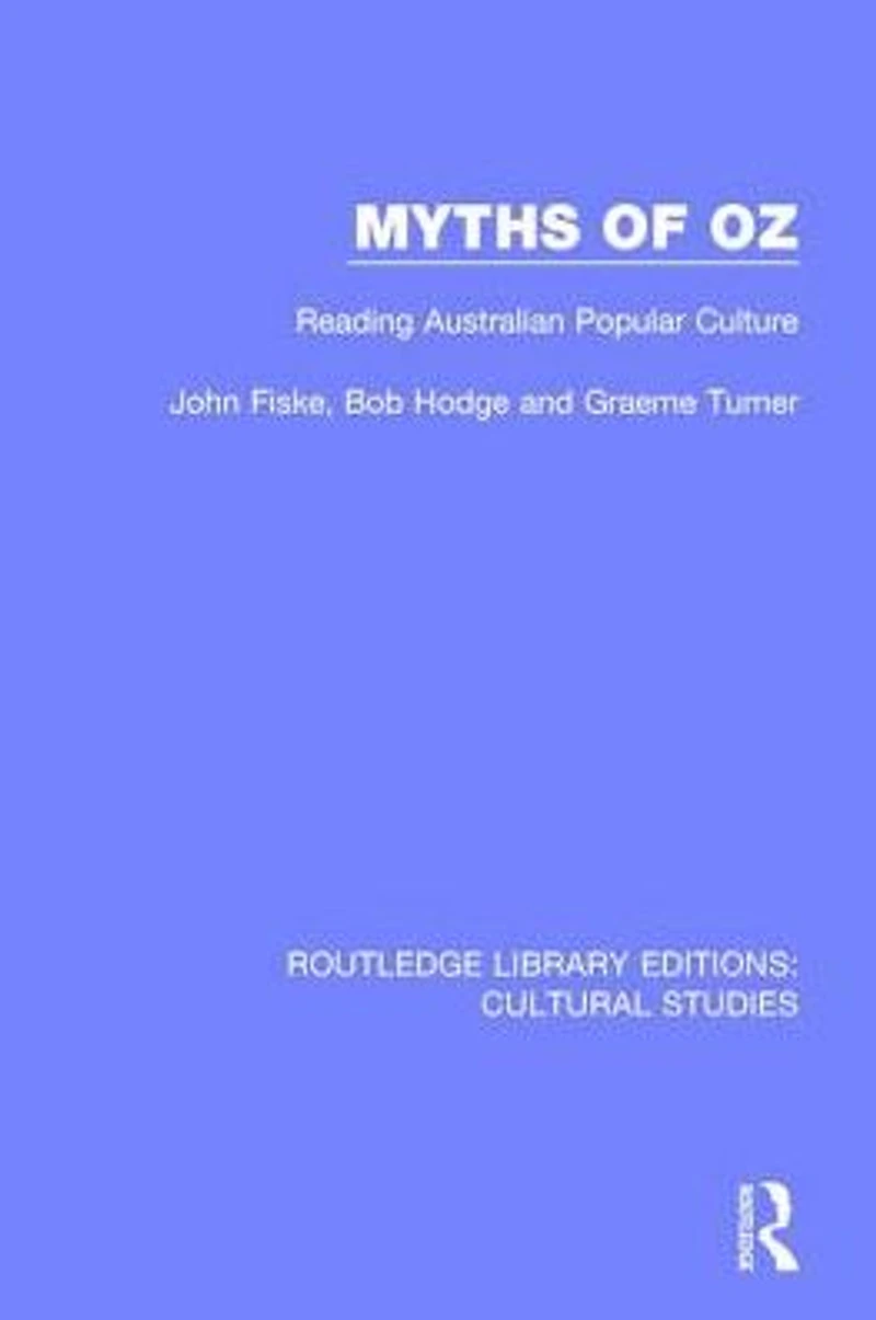 Myths of Oz: Reading Australian Popular Culture