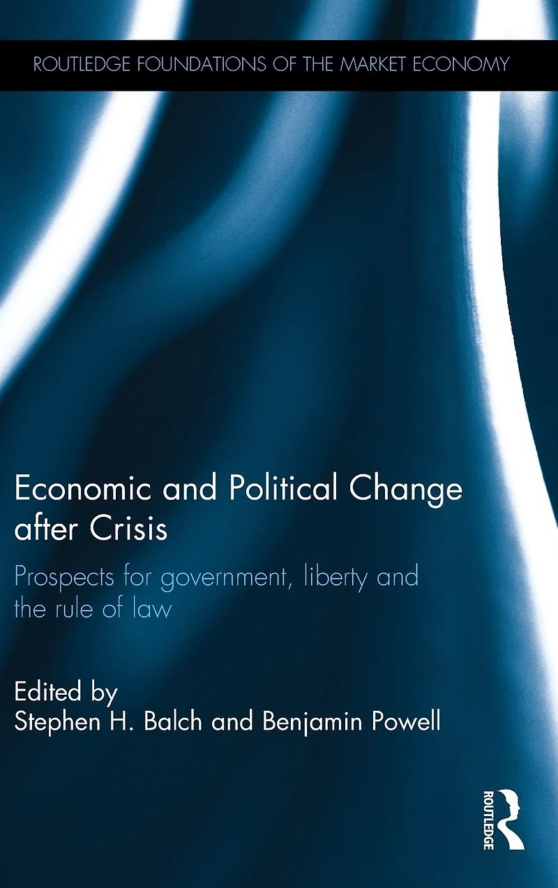 Economic and Political Change after Crisis: Prospects for government, liberty the rule of law