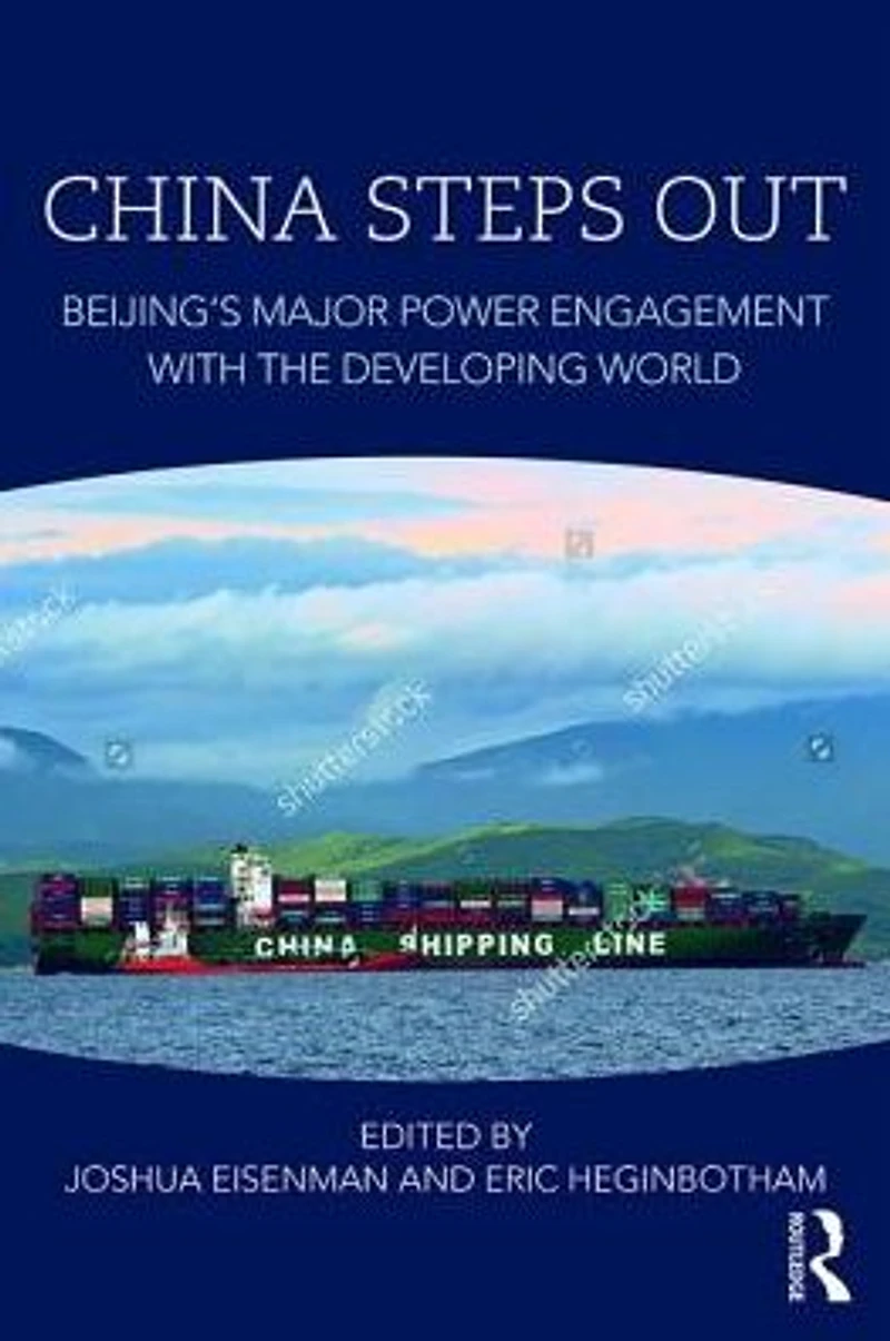 China Steps Out: Beijing's Major Power Engagement with the Developing World