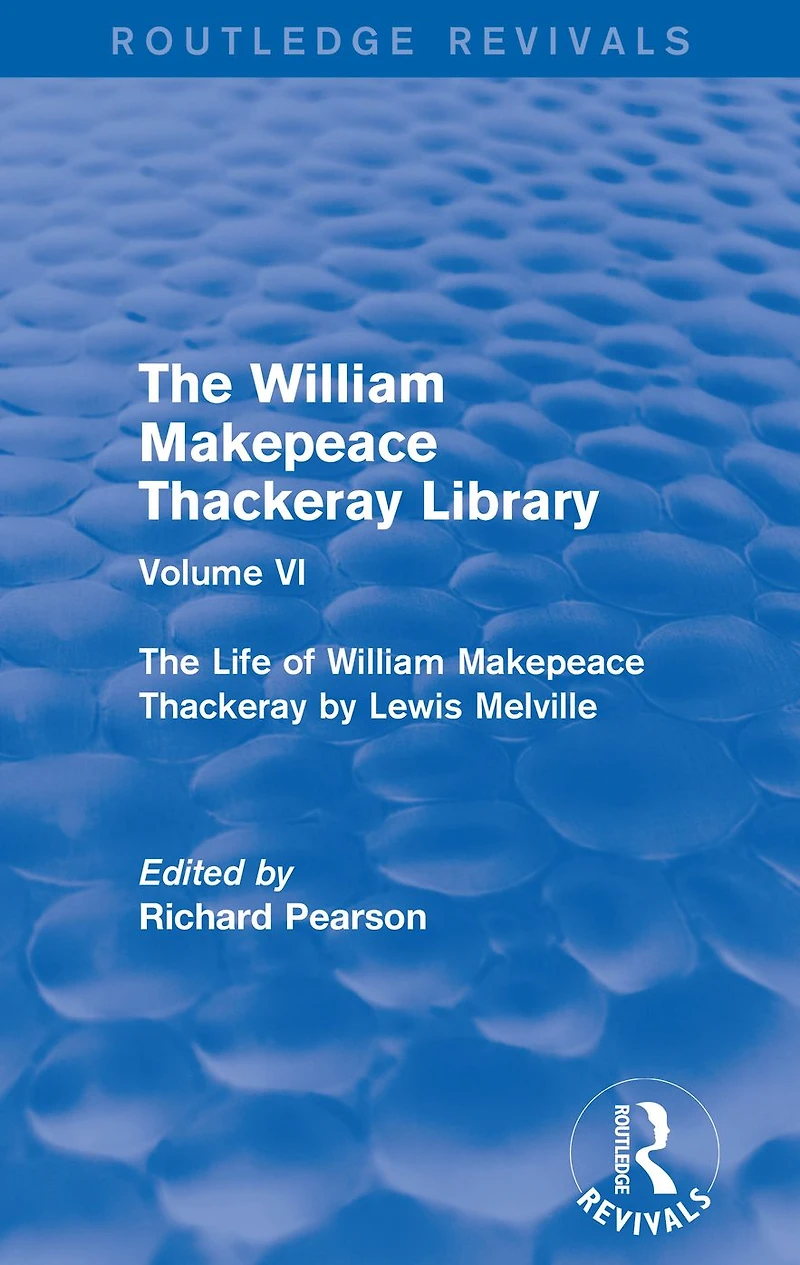 The William Makepeace Thackeray Library: Volume VI - Life of by Lewis Melville