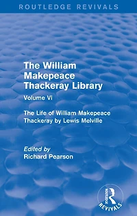 The William Makepeace Thackeray Library: Volume VI - Life of by Lewis Melville