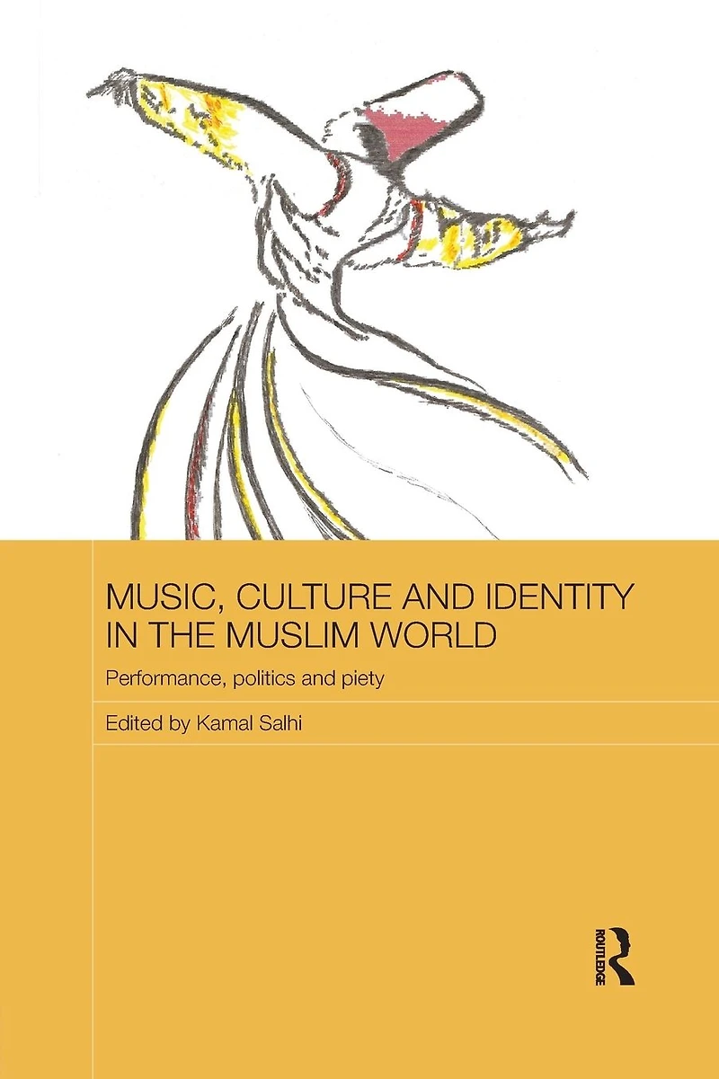 Music, Culture and Identity the Muslim World: Performance, Politics Piety